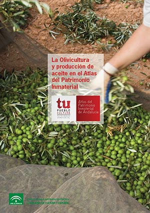 La olivicultura y la producción de aceite en el Atlas del Patrimonio Inmaterial de Andalucía